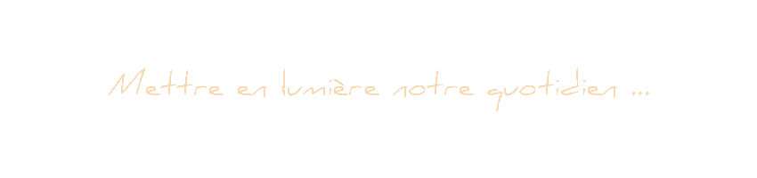 mettre-en-lumiere-notre-quotodien